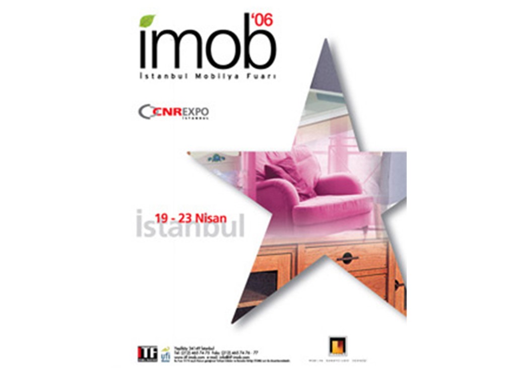 İMOB (İstanbul Mobilya Fuarındayız) 19-23 Nisan 2006 CNR EXPO/ İSTANBUL