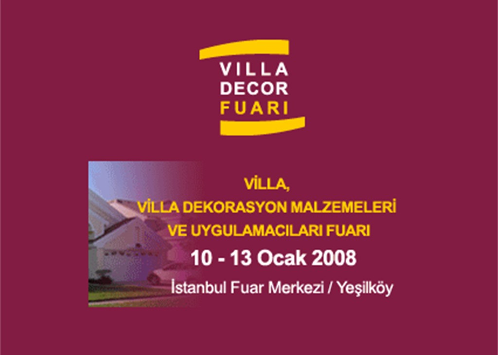 Villa Decor  2008 Fuarındayız 10-13 Ocak 2008 CNR EXPO/ İSTANBUL